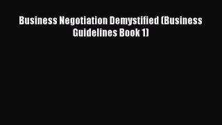 Read Business Negotiation Demystified (Business Guidelines Book 1) Ebook Free