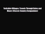 PDF Yorkshire Villages: Travels Through Dales and Moors (Classic Country Companions) Free Books