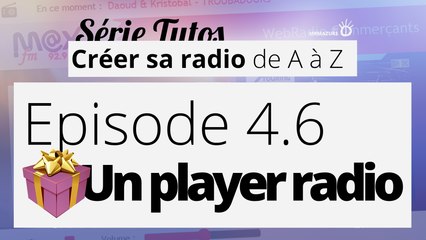 Créer sa radio - 4.6 - Cadeau   Un player radio personnalisable gratuit.