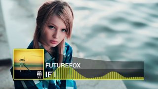FutureFox - If I [Chillstep]
