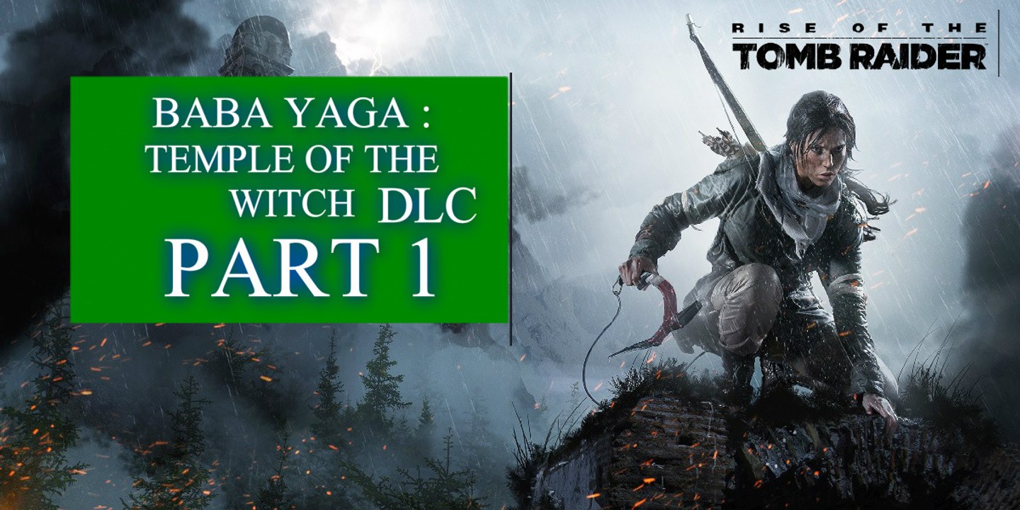 Rise of the Tomb Raider (DLC) Baba Yaga Part 1  Xbox One