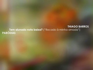 Tem alunado nota baixa? (Recado à minha amada)