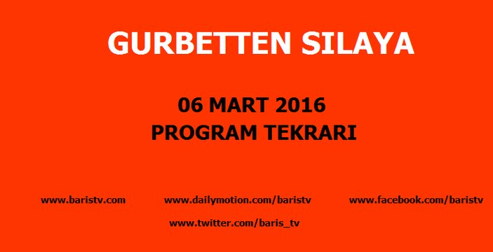 Gurbetten Sılaya Programı 06 Mart 2016