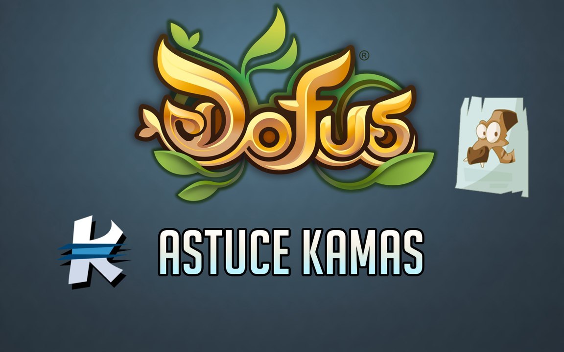 [DOFUS] ASTUCE KAMAS SUR A 100%