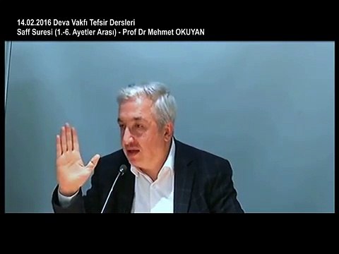14-02-2016 Saff Suresi (1-6 Ayetler) - Prof Dr Mehmet OKUYAN – Deva Vakfı Tefsir Dersleri