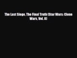 [Download] The Last Siege The Final Truth (Star Wars: Clone Wars Vol. 8) [PDF] Online