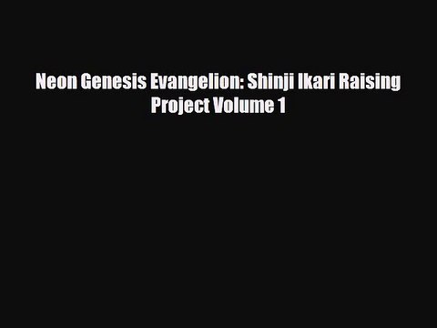[Download] Neon Genesis Evangelion: Shinji Ikari Raising Project Volume 1 [PDF] Online
