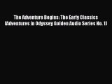 Read The Adventure Begins: The Early Classics (Adventures in Odyssey Golden Audio Series No.