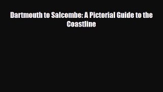 PDF Dartmouth to Salcombe: A Pictorial Guide to the Coastline Read Online