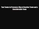 PDF Two Towns in Provence: Map of Another Town and a Considerable Town PDF Book Free