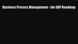PDF Business Process Management - the SAP Roadmap [Read] Full Ebook