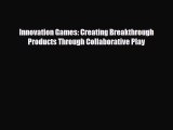 PDF Innovation Games: Creating Breakthrough Products Through Collaborative Play Read Online