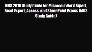 Download MOS 2010 Study Guide for Microsoft Word Expert Excel Expert Access and SharePoint