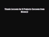 Download Titanic Lessons for It Projects (Lessons from History) [PDF] Online