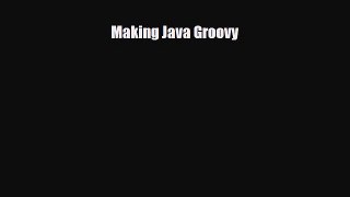 Download Making Java Groovy PDF Book Free