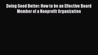 PDF Doing Good Better: How to be an Effective Board Member of a Nonprofit Organization  EBook