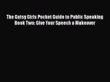 PDF The Gutsy Girls Pocket Guide to Public Speaking Book Two: Give Your Speech a Makeover