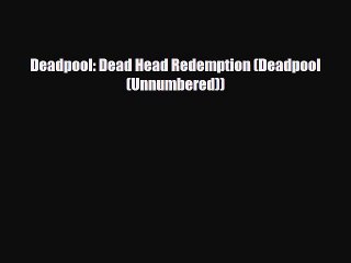 PDF Deadpool: Dead Head Redemption (Deadpool (Unnumbered)) Ebook