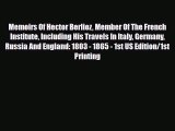 PDF Memoirs Of Hector Berlioz Member Of The French Institute Including His Travels In Italy