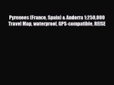 PDF Pyrenees (France Spain) & Andorra 1:250000 Travel Map waterproof GPS-compatible REISE Read