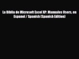 PDF La Biblia de Microsoft Excel XP: Manuales Users en Espanol / Spanish (Spanish Edition)
