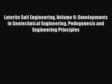 Download Laterite Soil Engineering Volume 9: Developments in Geotechnical Engineering Pedogenesis