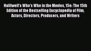Read Halliwell's Who's Who in the Movies 15e: The 15th Edition of the Bestselling Encyclopedia