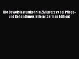 Read Die Beweislastumkehr im Zivilprozess bei Pflege- und Behandlungsfehlern (German Edition)