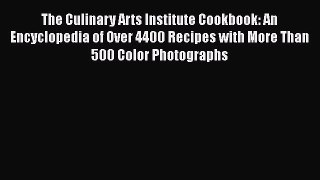 Read The Culinary Arts Institute Cookbook: An Encyclopedia of Over 4400 Recipes with More Than