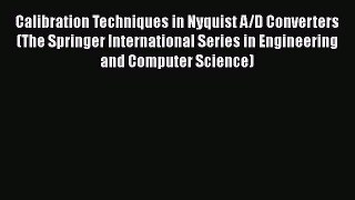 Read Calibration Techniques in Nyquist A/D Converters (The Springer International Series in