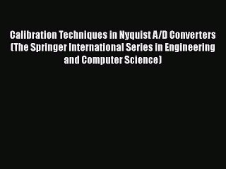 Download Video: Read Calibration Techniques in Nyquist A/D Converters (The Springer International Series in