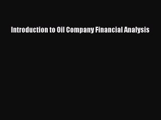 Download Introduction to Oil Company Financial Analysis PDF Online