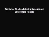 Download The Global Oil & Gas Industry: Management Strategy and Finance PDF Free