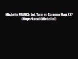 PDF Michelin FRANCE: Lot Tarn-et-Garonne Map 337 (Maps/Local (Michelin)) Read Online