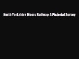 PDF North Yorkshire Moors Railway: A Pictorial Survey Ebook