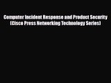[PDF] Computer Incident Response and Product Security (Cisco Press Networking Technology Series)