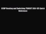 PDF CCNP Routing and Switching TSHOOT 300-135 Quick Reference PDF Book Free