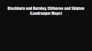 PDF Blackburn and Burnley Clitheroe and Skipton (Landranger Maps) Free Books