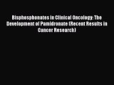 Read Bisphosphonates in Clinical Oncology: The Development of Pamidronate (Recent Results in