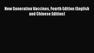 Read New Generation Vaccines Fourth Edition (English and Chinese Edition) PDF Online