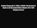 [PDF] Original Kawasaki Z1 Z900 & KZ900: The Restorer's Guide to All Aircooled 900cc Models