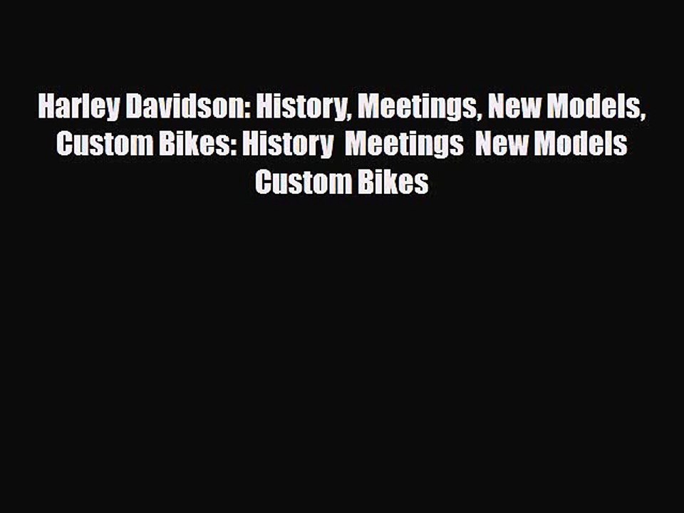 [PDF] Harley Davidson: History Meetings New Models Custom Bikes: History  Meetings  New Models
