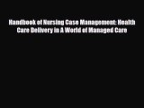 [PDF] Handbook of Nursing Case Management: Health Care Delivery in A World of Managed Care