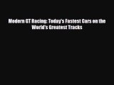 [PDF] Modern GT Racing: Today's Fastest Cars on the World's Greatest Tracks Download Full Ebook