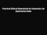 [Download] Practical Clinical Supervision for Counselors: An Experiential Guide [PDF] Full