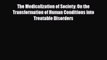 PDF The Medicalization of Society: On the Transformation of Human Conditions into Treatable