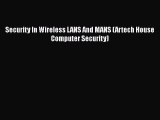 PDF Security In Wireless LANS And MANS (Artech House Computer Security) PDF Book Free