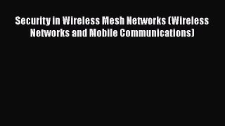 PDF Security in Wireless Mesh Networks (Wireless Networks and Mobile Communications) PDF Book