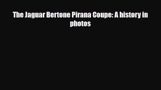 [PDF] The Jaguar Bertone Pirana Coupe: A history in photos Download Full Ebook