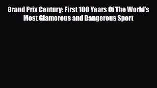 [PDF] Grand Prix Century: First 100 Years Of The World's Most Glamorous and Dangerous Sport